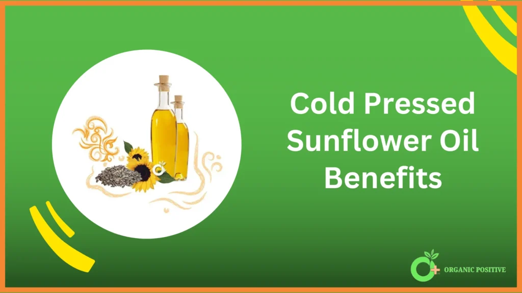 Cold Pressed Sunflower Oil Benefits