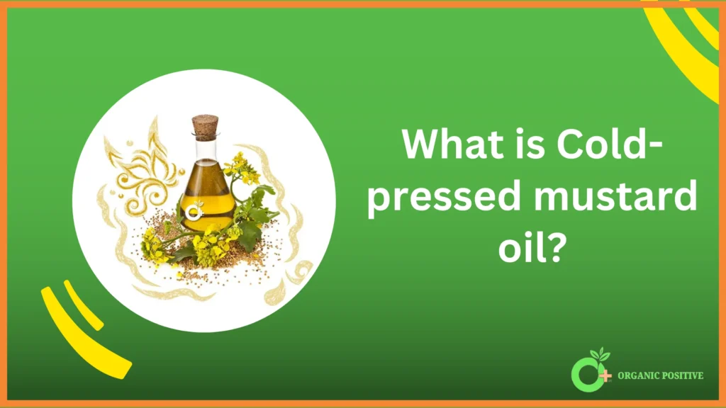 What is Cold-pressed mustard oil